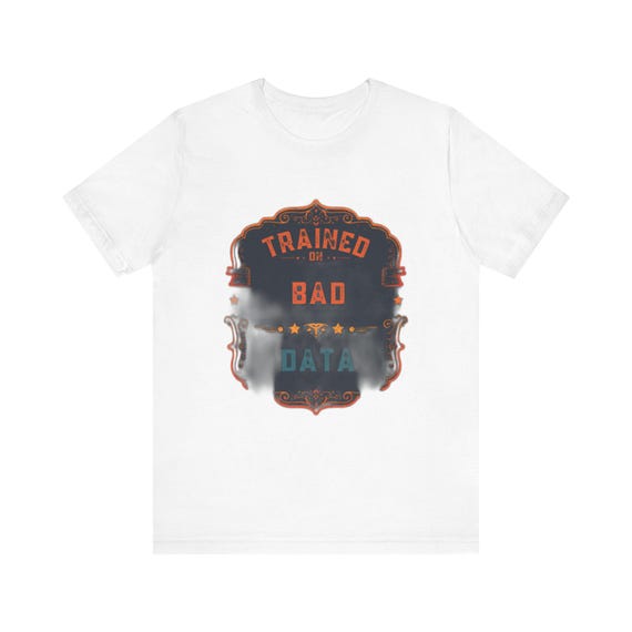 Trained On Bad Data Ornamental Badge T-Shirt
