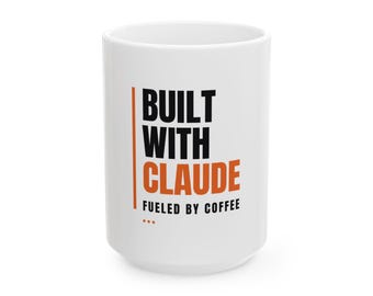 Built With Claude | Fueled By Coffee Mug (White 15oz)