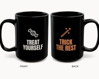 Treat Yourself Trick the Rest Mug | Dry Humor Halloween Coffee Gift