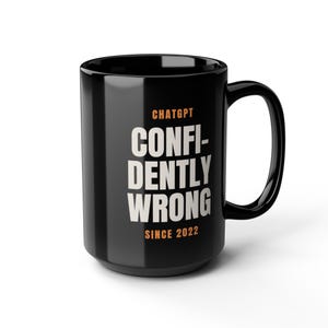 ChatGPT Confidently Wrong Since 2022 Funny AI Humor Coffee Mug image 6