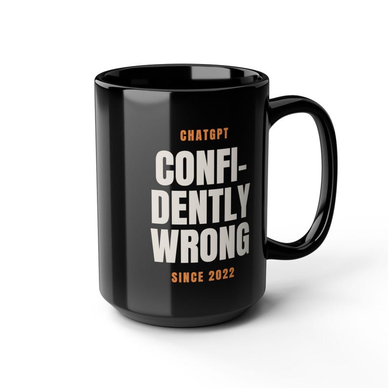 ChatGPT Confidently Wrong Since 2022 Funny AI Humor Coffee Mug image 6