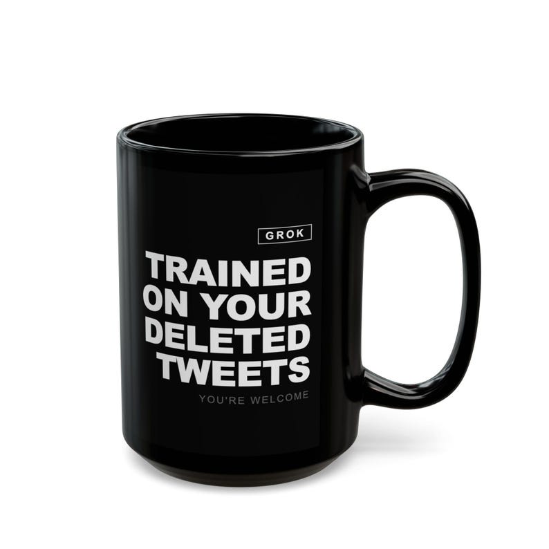 Grok AI Trained on Your Deleted Tweets Funny Coffee Mug image 1