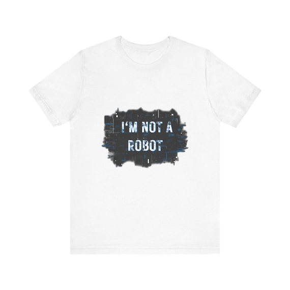 I'm Not A Robot CAPTCHA T-Shirt