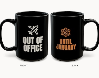 Out of Office Until January Mug | Funny Christmas Holiday Coffee Mug 15oz