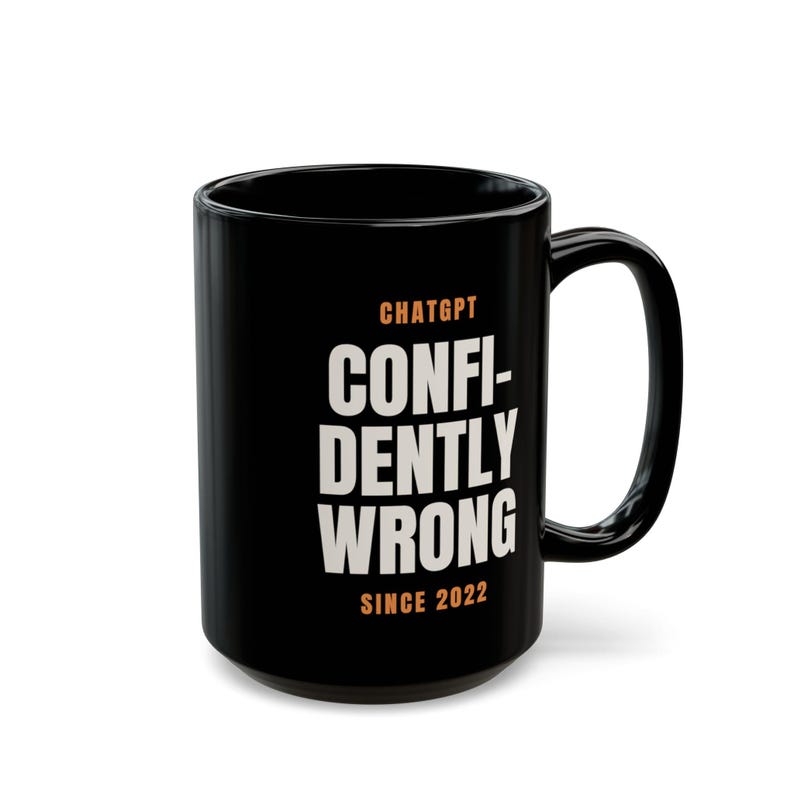 ChatGPT Confidently Wrong Since 2022 Funny AI Humor Coffee Mug image 5