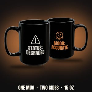 Status Degraded Mood Accurate Mug | Funny DevOps IT Coffee Mug 15oz