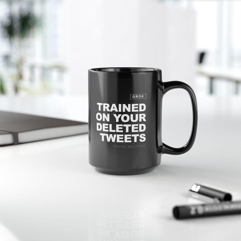 Grok AI Trained on Your Deleted Tweets Funny Coffee Mug image 8