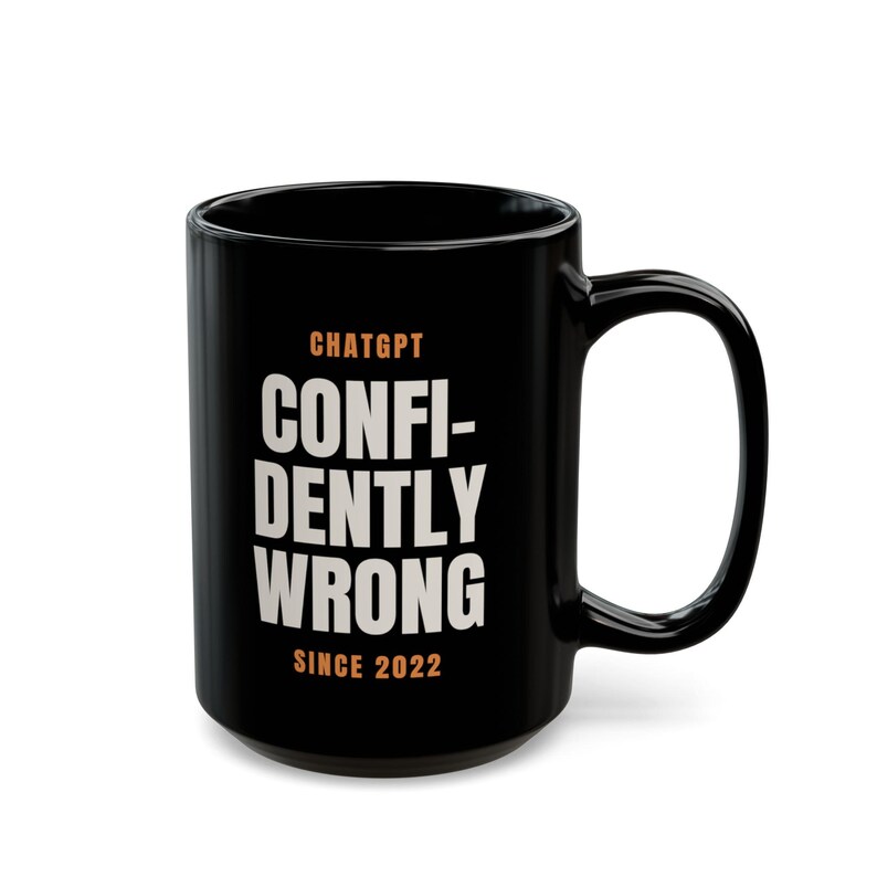ChatGPT Confidently Wrong Since 2022 Funny AI Humor Coffee Mug image 1