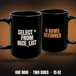 Select From Nice List 0 Rows Returned Mug | Funny SQL Christmas Gift for DBA, Programmer Secret Santa Coffee Mug 15oz
