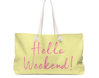 Hello Weekend! Weekender Bag, beach bag, summer tote, tote bag