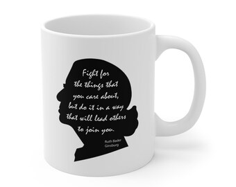 Ruth Bader Ginsurg Quote Mug 11oz, RBG coffee mug,