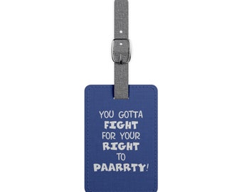 You gotta fight for your right to party Luggage Tag, Rectangle Saffiano Polyester luggage tag