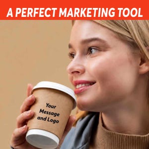 May include: A woman holding a brown paper coffee cup with a white lid. The cup has the text "Your Message and Logo" printed on it. The text "A PERFECT MARKETING TOOL" is in a red banner at the top.