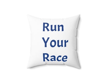 Run Your Race - Spun Polyester Square Pillow