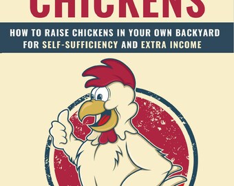 May include: A book cover with the title "BACKYARD CHICKENS" in large, bold, red letters. Below, the text reads "HOW TO RAISE CHICKENS IN YOUR OWN BACKYARD FOR SELF-SUFFICIENCY AND EXTRA INCOME." A cartoon chicken with a thumbs-up gesture is in a red circle.