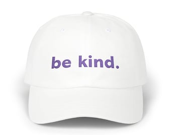 Be Kind classic baseball cap, popular hat for those who care, gift for mom, gift for dad, gift for teacher