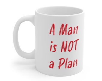 A man is not a plan 11 oz. coffee mug