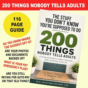 Peut inclure: Un guide de 116 pages intitulé 200 Things Nobody Tells Adults, avec une couverture blanche et du texte vert et noir. La couverture montre une porte avec un paillasson portant l'inscription A More Prepared A Happier You, entourée de deux plantes.
