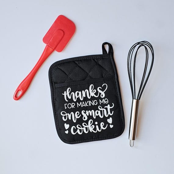 Thanks For Making Me One Smart Cookie, Pot Holder, Heat Pressed, Teacher Gift