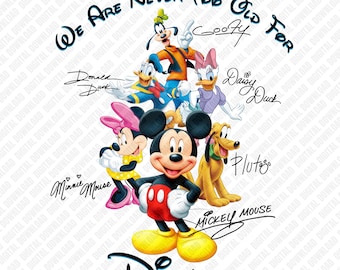 Disney Friends Quote PNG, Mickey Minnie Goofy Donald Daisy Pluto Shirt Design, We Are Never Too Old Graphic
