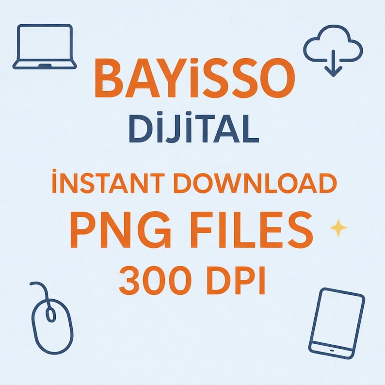 May include: A light blue graphic with the text "BAYISSO DIJITAL" in orange and blue. Below, it reads "INSTANT DOWNLOAD PNG FILES 300 DPI". The image includes icons of a laptop, cloud, mouse, and tablet.