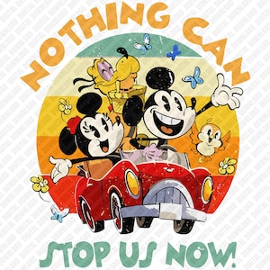 Nothing Can Stop Us Now Mickey and Minnie Road Trip PNG, Retro Sublimation Design
