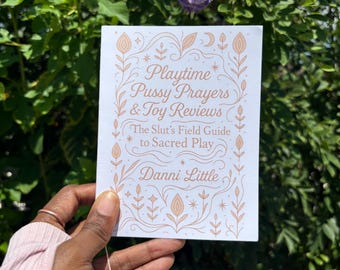 Funny Erotic Mini Novel, Playtime 8ussy Prayers & Toy Reviews, The 8lut's Field Guide to Sacred Play