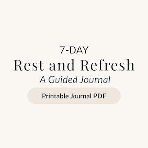 Può includere: Grafica digitale con il testo "7-DAY Rest and Refresh, A Guided Journal". Sotto, un rettangolo arrotondato beige chiaro con la scritta "Printable Journal PDF".