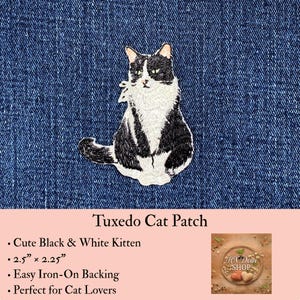 May include: An embroidered patch featuring a black and white tuxedo cat sitting upright. The patch measures 2.5 inches by 2.25 inches and has an iron-on backing. The cat has white fur on its chest and face with black fur on its ears, back, and tail.