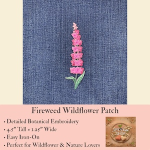 May include: An embroidered patch featuring a pink fireweed wildflower with green leaves. The patch measures 4.5 inches tall by 1.25 inches wide. The design displays detailed botanical stitching in shades of pink, light pink, and green.