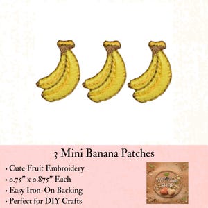 May include: Three embroidered banana patches, each measuring 0.75 inches by 0.875 inches. The patches feature yellow fruit with brown stems and tips, designed with an iron-on backing for application to fabric surfaces as decorative accents.