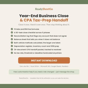 May include: A digital template titled ReadySheetGo Year-End Business Close & CPA Tax-Prep Handoff. It lists features including 15 tabs, 804 formulas, a 50-task checklist, reconciliation logs, balance sheets, and a 34-document CPA handoff packet.