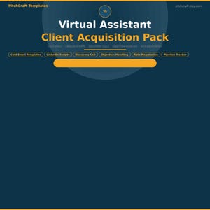 May include: A dark blue graphic with the text "Virtual Assistant Client Acquisition Pack." The text is in white and orange. The graphic includes the words "Cold Email Templates," "LinkedIn Scripts," "Discovery Call," "Objection Handling," and "Rate Negotiation."