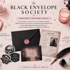 May include: An advertisement for "The Black Envelope Society" monthly mystery mail. The image features a black envelope with a pink wax seal, stickers, a postcard, a "case file" card, a candle, and a feather quill.