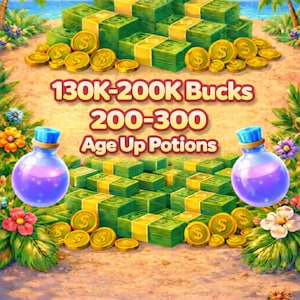 May include: An illustration featuring stacks of green money, gold coins, and two purple potions with blue stoppers. The text reads "130K-200K Bucks" and "200-300 Age Up Potions". The scene is set on a beach with flowers.