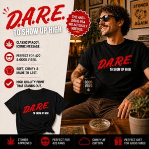 DARE To Show Up High - Parody Tee - Retro Anti-Drug Program Spoof - Funny Streetwear Graphic Tee - Vintage Style Shirt - DARE Program
