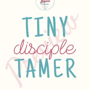 May include: A digital design with the words "TINY disciple TAMER" in teal and pink script. The design includes a circular logo with the text "Ministry Mama Rachel". Below the text are the file types: SVG, PNG, PDF, and JPG.