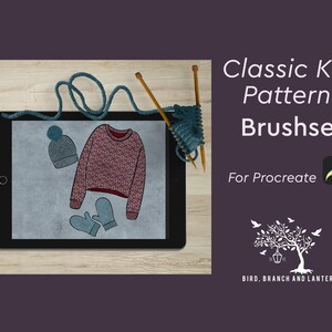 May include: An illustration of a knit sweater, hat, and mittens on a tablet, with knitting needles and yarn. The text reads "Classic Knit Patterns Brushset For Procreate" and the logo for Bird, Branch and Lantern.