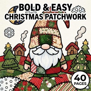 May include: A coloring book cover titled BOLD & EASY CHRISTMAS PATCHWORK featuring a central gnome with a patchwork hat, surrounded by illustrated Christmas trees, small houses, snowflakes, and a snowman, with a 40 PAGES badge in the corner.