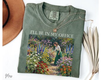 Comfort Colors® Plant Lover Shirt, I'll be in My Office Cottagecore Gardener Graphic Tee, Gift For Gardening Moms