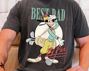 Best Dad By Par Comfort Color Shirt, Disneyland Goofy Golf Dad Shirt, Gift For Golfer, Disneyland Trip Shirt 2026, Best Dad Gifts