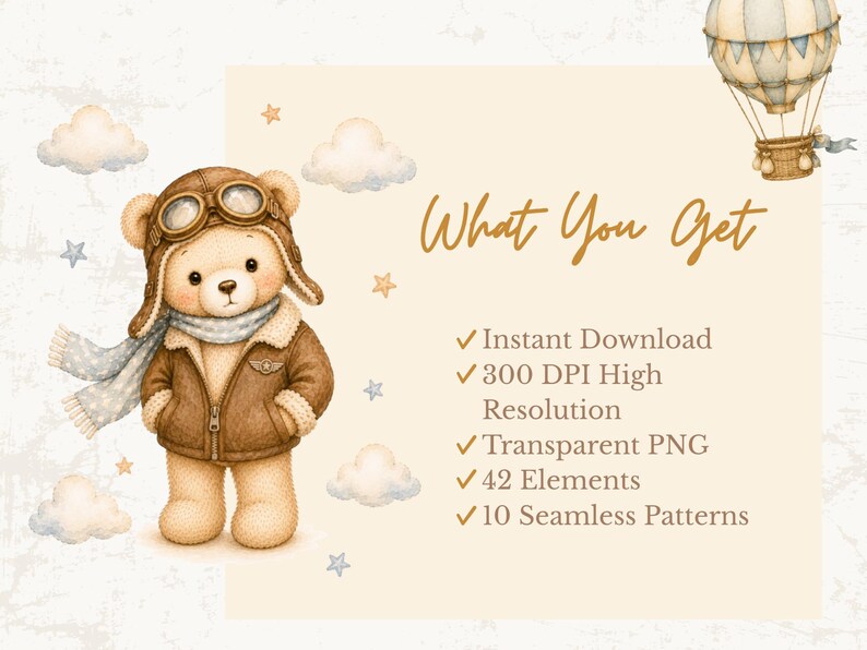 May include: A digital illustration of a teddy bear wearing a brown aviator hat with goggles, a scarf, and a jacket. The text reads What You Get, Instant Download, 300 DPI High Resolution, Transparent PNG, 42 Elements, and 10 Seamless Patterns.