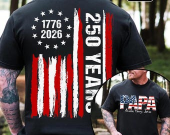 Personalized Papa 250 Years Shirt, Custom Patriotic Dad Tee, America 1776 2026 Shirt, Fourth of July Dad Shirt, USA Flag Family Tee