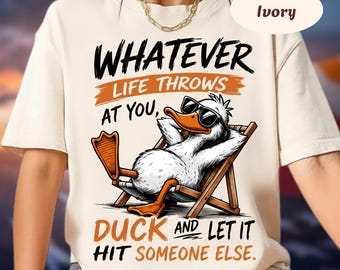 Whatever Life Throws At You Funny Sarcastic Shirt, Funny Duck T-Shirt, Snarky Retro Tee, Funny Adult Gift, Sarcastic Sayings Tshirt