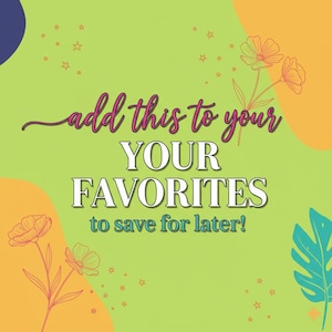 Op de afbeelding: Een kleurrijke afbeelding met de tekst "add this to your FAVORITES to save for later!" op een limoengroene achtergrond. Het ontwerp bevat oranje en blauwe vormen, bloemenillustraties en kleine sterren.