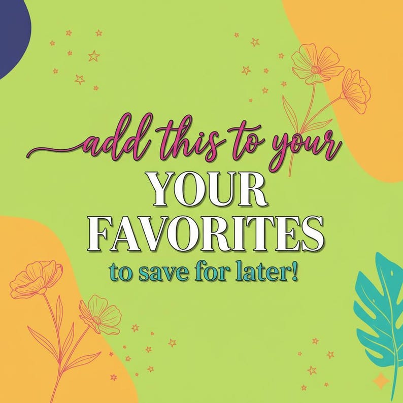 Op de afbeelding: Een kleurrijke afbeelding met de tekst "add this to your FAVORITES to save for later!" op een limoengroene achtergrond. Het ontwerp bevat oranje en blauwe vormen, bloemenillustraties en kleine sterren.