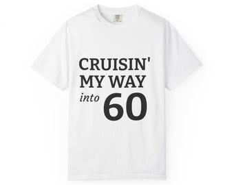 CRUISIN' MY WAY into 60 T-shirt | Birthday Milestone Tee
