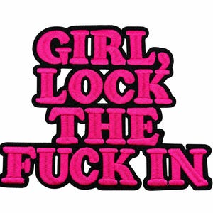 Funny Motivational Iron On Patch 6x5 Inch, Girl Lock The Fuck In, Hot Pink Embroidered Patch, Sassy Adult Humor