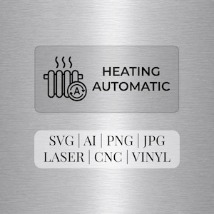May include: Two rectangular signs with black text and graphics on a silver background. The top sign reads "HEATING AUTOMATIC" with a radiator graphic. The bottom sign lists file formats: SVG, AI, PNG, JPG, LASER, CNC, and VINYL.