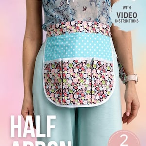 May include: A half apron sewing pattern featuring a light blue polka dot waistband and a floral print pocket section with three compartments. The image includes text stating SEWING PATTERN, WITH VIDEO INSTRUCTIONS, HALF APRON, and 2 SIZES.